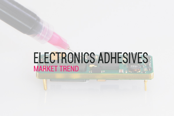 Market Trends: Multiple Factors Driving Growth for Electronics Adhesives