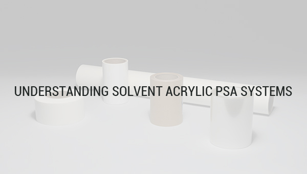 Understanding Solvent Acrylic Pressure-Sensitive Adhesive Systems