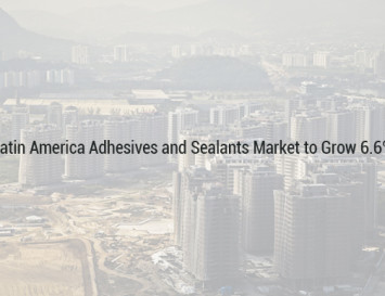 Latin America Adhesives and Sealants Market to Grow 6.6%