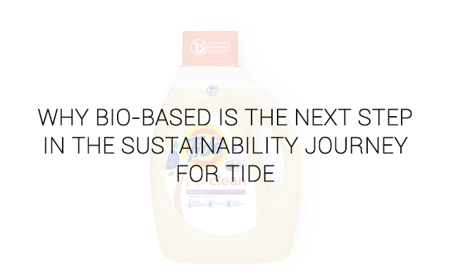 Why Bio-Based is the Next Step in the Sustainability Journey for Tide