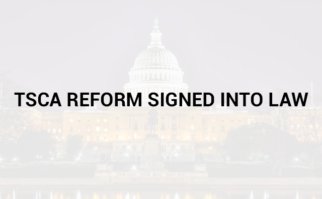 Update: TSCA Reform Bill Signed into Law: What You Need to Know.